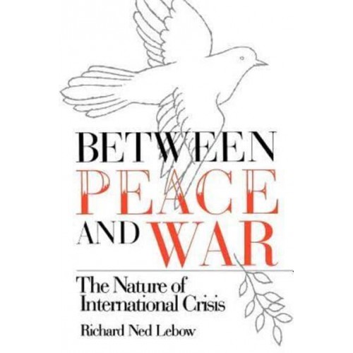 Between Peace and War: The Nature of International Crisis