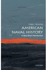 American Naval History A Very Short Introduction - Very Short Introductions