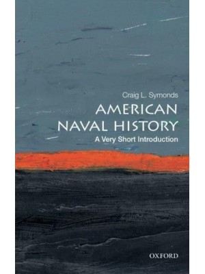 American Naval History A Very Short Introduction - Very Short Introductions