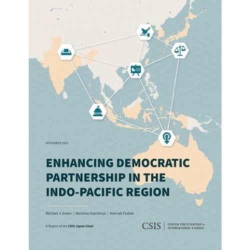 Enhancing Democratic Partnership in the Indo-Pacific Region - CSIS Reports