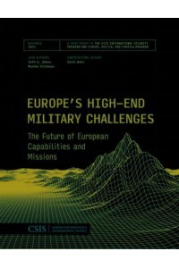 Europe's High-End Military Challenges The Future of European Capabilities and Missions - CSIS Reports