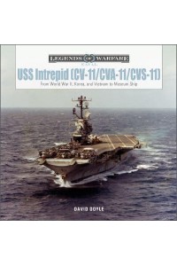 USS Intrepid (CV-11/CVA-11/CVS-11) From World War II, Korea, and Vietnam to Museum Ship