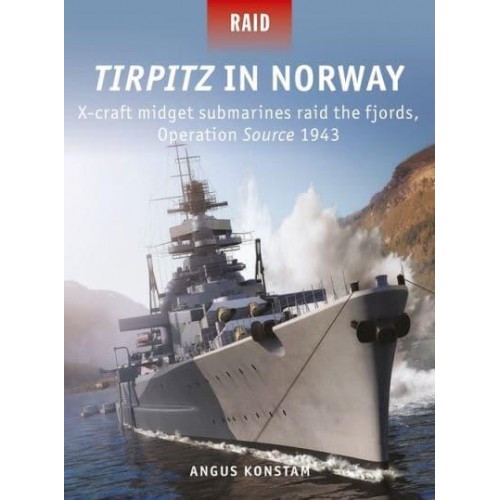 Tirpitz in Norway X-Craft Midget Submarines Raid the Fjords, Operation Source 1943 - Raid