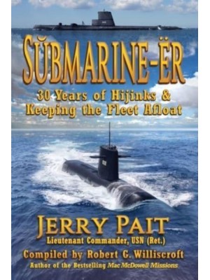 SUbmarine-Er 30 Years of Hijinks & Keeping the Fleet Afloat