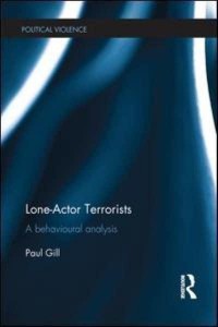 Lone-Actor Terrorists A Behavioural Analysis - Political Violence