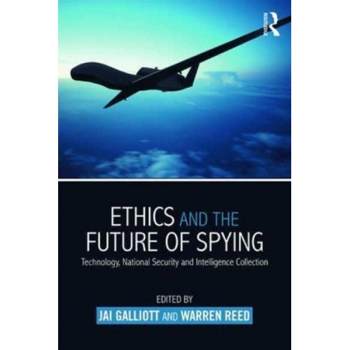 Ethics and the Future of Spying Technology, National Security and Intelligence Collection - Studies in Intelligence