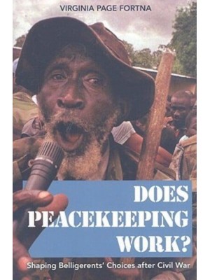 Does Peacekeeping Work? Shaping Belligerents' Choices After Civil War