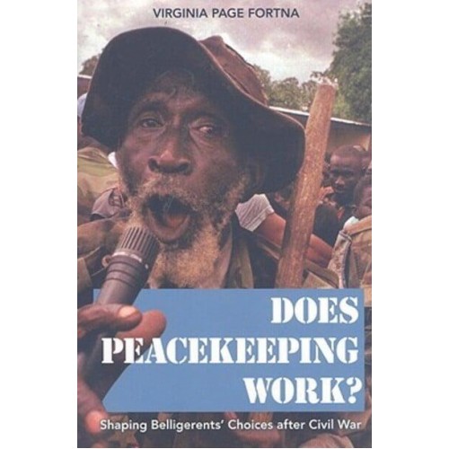 Does Peacekeeping Work? Shaping Belligerents' Choices After Civil War