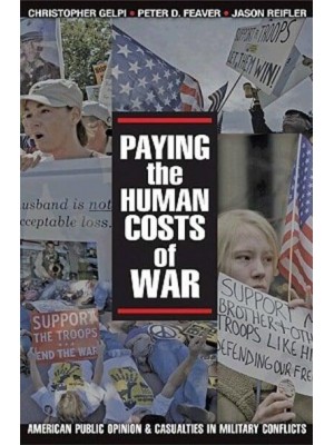 Paying the Human Costs of War American Public Opinion and Casualties in Military Conflicts