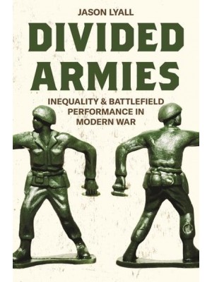Divided Armies Inequality and Battlefield Performance in Modern War - Princeton Studies in International History and Politics