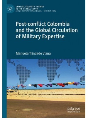 Post-conflict Colombia and the Global Circulation of Military Expertise - Critical Security Studies in the Global South