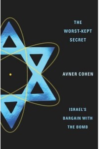 The Worst-Kept Secret Israel's Bargain With the Bomb