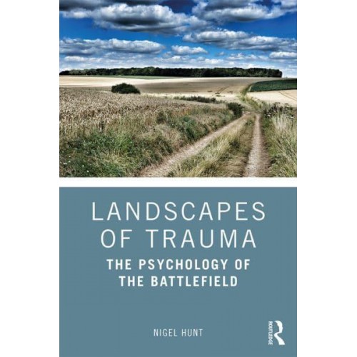 Landscapes of Trauma The Psychology of the Battlefield