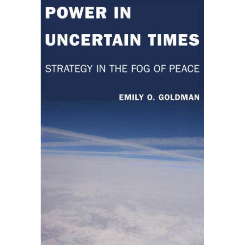 Power in Uncertain Times: Strategy in the Fog of Peace