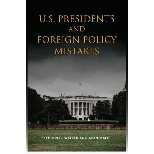 U.S. Presidents and Foreign Policy Mistakes