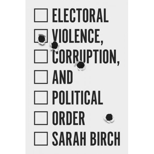 Electoral Violence, Corruption, and Political Order