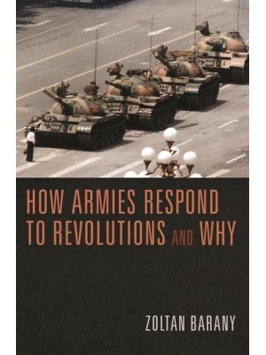 How Armies Respond to Revolutions and Why