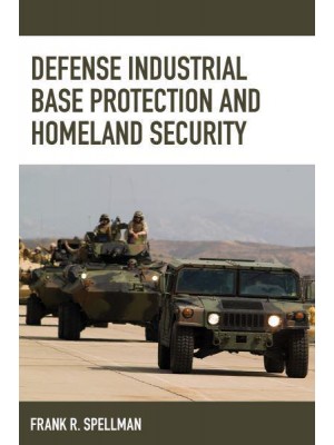 Defense Industrial Base Protection and Homeland Security - Critical Infrastructure and Homeland Security Series