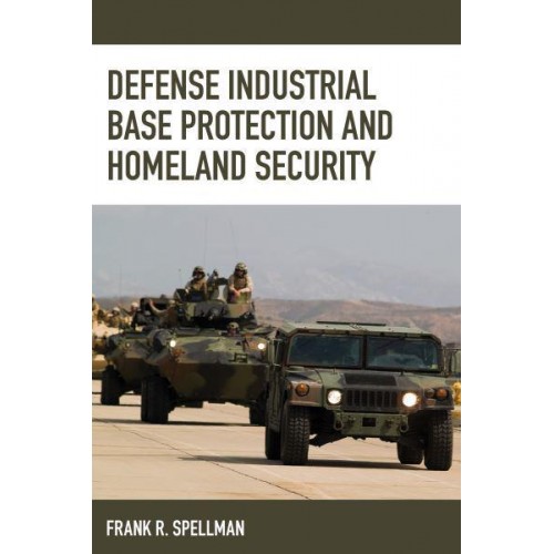 Defense Industrial Base Protection and Homeland Security - Critical Infrastructure and Homeland Security Series
