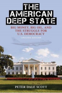 The American Deep State Big Money, Big Oil, and the Struggle for U.S. Democracy - War and Peace Library