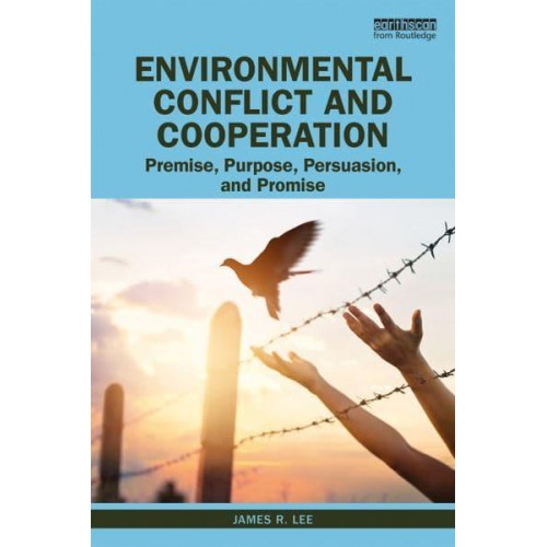 Environmental Conflict and Cooperation Premise, Purpose, Persuasion, and Promise