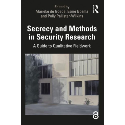 Secrecy and Methods in Security Research A Guide to Qualitative Fieldwork