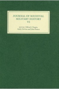 Journal of Medieval Military History Volume VI - Journal of Medieval Military History