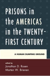 Prisons in the Americas in the Twenty-First Century A Human Dumping Ground - Security in the Americas in the Twenty-First Century