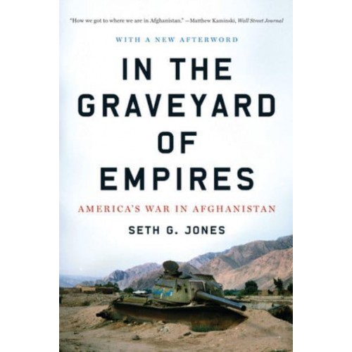 In the Graveyard of Empires America's War in Afghanistan