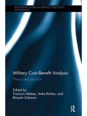 Military Cost-Benefit Analysis Theory and Practice - Routledge Studies in Defence and Peace Economics