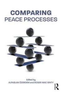 Comparing Peace Processes - Routledge Studies in Peace and Conflict Resolution