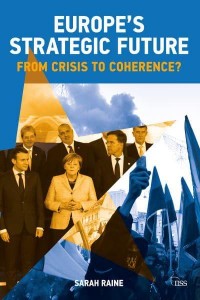 Europe's Strategic Future From Crisis to Coherence? - Adelphi Series