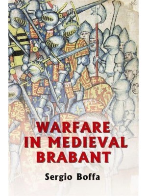 Warfare in Medieval Brabant, 1356-1406 - Warfare in History