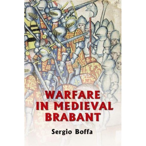 Warfare in Medieval Brabant, 1356-1406 - Warfare in History