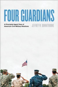 Four Guardians: A Principled Agent View of American Civil-Military Relations