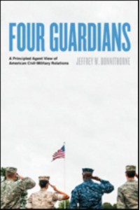 Four Guardians A Principled Agent View of American Civil-Military Relations