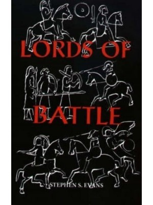 The Lords of Battle Image and Reality of the Comitatus in Dark-Age Britain