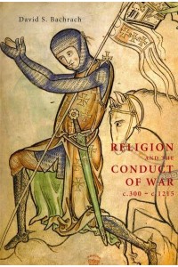 Religion and the Conduct of War, C. 300-1215 - Warfare in History