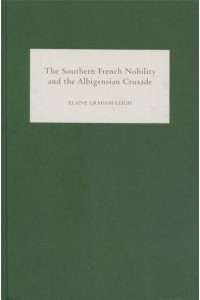The Southern French Nobility and the Albigensian Crusade