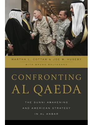 Confronting Al Qaeda The Sunni Awakening and American Strategy in Al Anbar