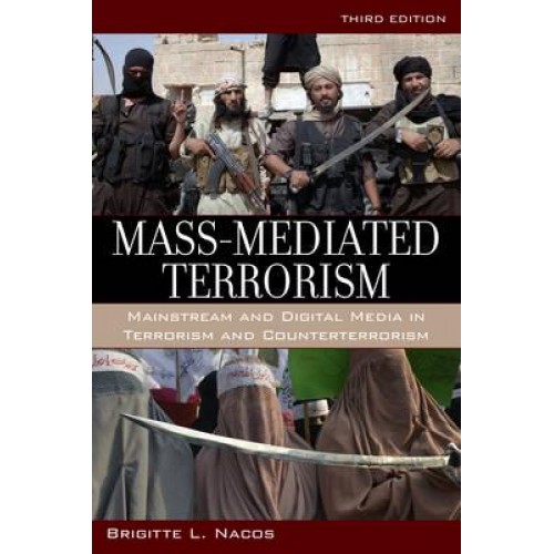Mass-Mediated Terrorism Mainstream and Digital Media in Terrorism and Counterterrorism