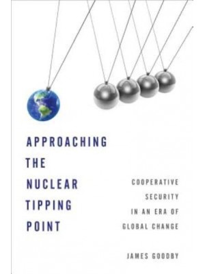 Approaching the Nuclear Tipping Point Cooperative Security in an Era of Global Change