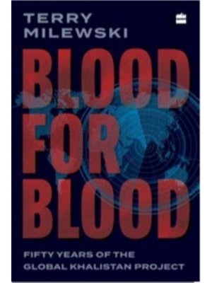 Blood for Blood Fifty Years of the Global Khalistan Project