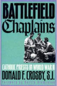 Battlefield Chaplains Catholic Priests in World War II
