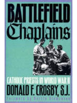 Battlefield Chaplains Catholic Priests in World War II