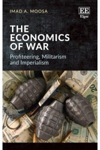 The Economics of War Profiteering, Militarism and Imperialism