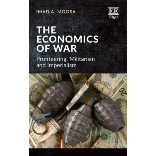 The Economics of War Profiteering, Militarism and Imperialism