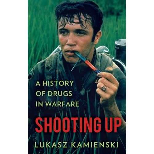 Shooting Up A History of Drugs in Warfare