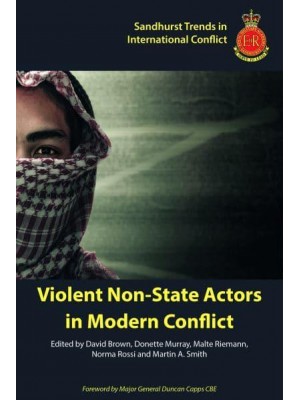 Violent Non-State Actors in Modern Conflict - Sandhurst Trends in International Conflict