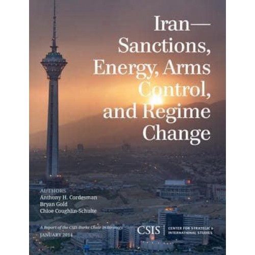 Iran Sanctions, Energy, Arms Control, and Regime Change - CSIS Reports